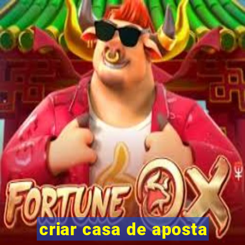 criar casa de aposta